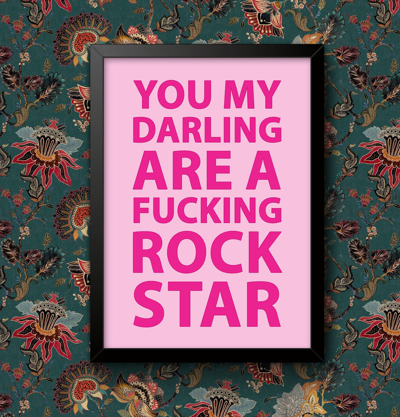 You My Darling are a F***ing Rockstar Rude print with Swearing funny Sign gallery Wall Art Prints, pink, with quotes typography Poster wall art poster – printed in Yorkshire