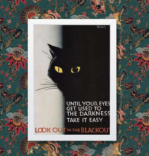 Vintage World War WW2 advertisement Look out in the black out Blitz Black Cat Wall Art Poster Print Framed or Unframed wall art poster – printed in Yorkshire