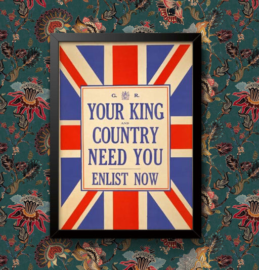 Vintage World War WW1 advertisement Your King and Country need you, enlist now. Wall Art Poster Print Framed or Unframed wall art poster – printed in Yorkshire